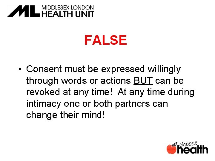 FALSE • Consent must be expressed willingly through words or actions BUT can be