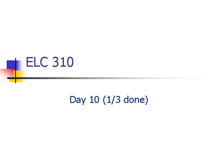 ELC 310 Day 10 (1/3 done) 