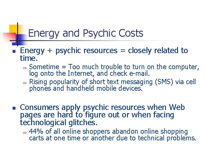 Energy and Psychic Costs n Energy + psychic resources = closely related to time.