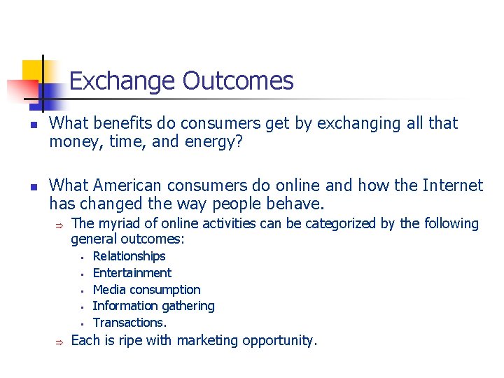 Exchange Outcomes n n What benefits do consumers get by exchanging all that money,