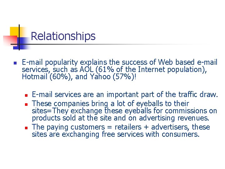 Relationships n E-mail popularity explains the success of Web based e-mail services, such as