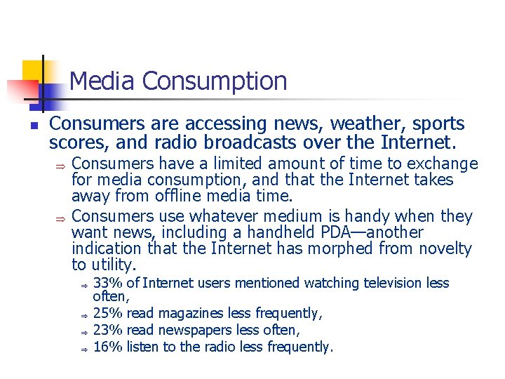 Media Consumption n Consumers are accessing news, weather, sports scores, and radio broadcasts over