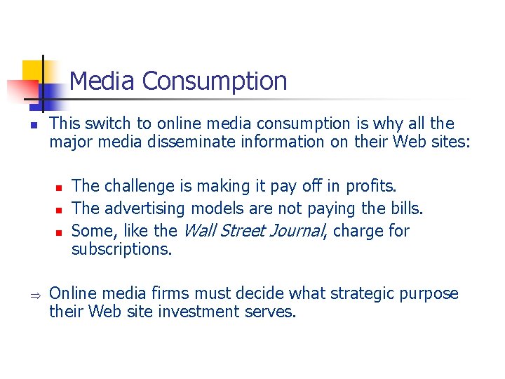 Media Consumption n This switch to online media consumption is why all the major