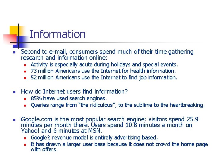 Information n Second to e-mail, consumers spend much of their time gathering research and