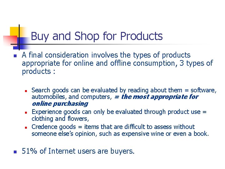 Buy and Shop for Products n A final consideration involves the types of products