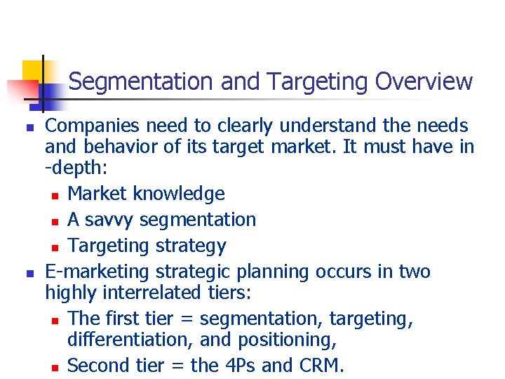 Segmentation and Targeting Overview n n Companies need to clearly understand the needs and