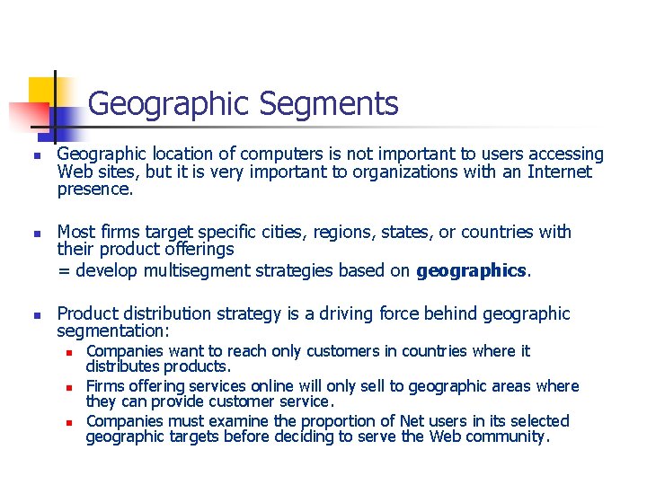 Geographic Segments n n n Geographic location of computers is not important to users