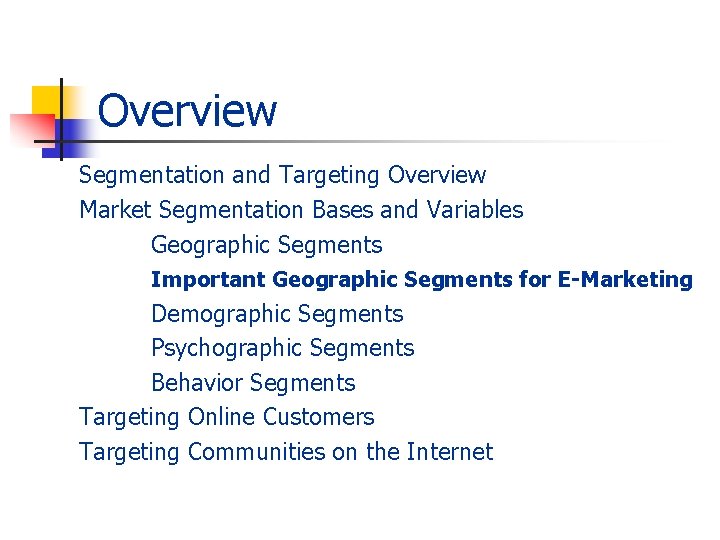 Overview Segmentation and Targeting Overview Market Segmentation Bases and Variables Geographic Segments Important Geographic