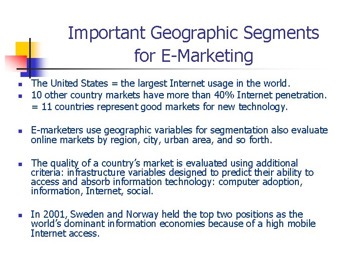Important Geographic Segments for E-Marketing n The United States = the largest Internet usage