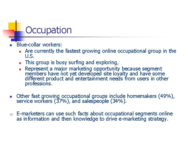 Occupation n n Þ Blue-collar workers: n Are currently the fastest growing online occupational