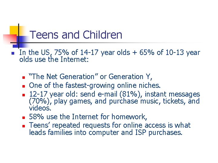 Teens and Children n In the US, 75% of 14 -17 year olds +