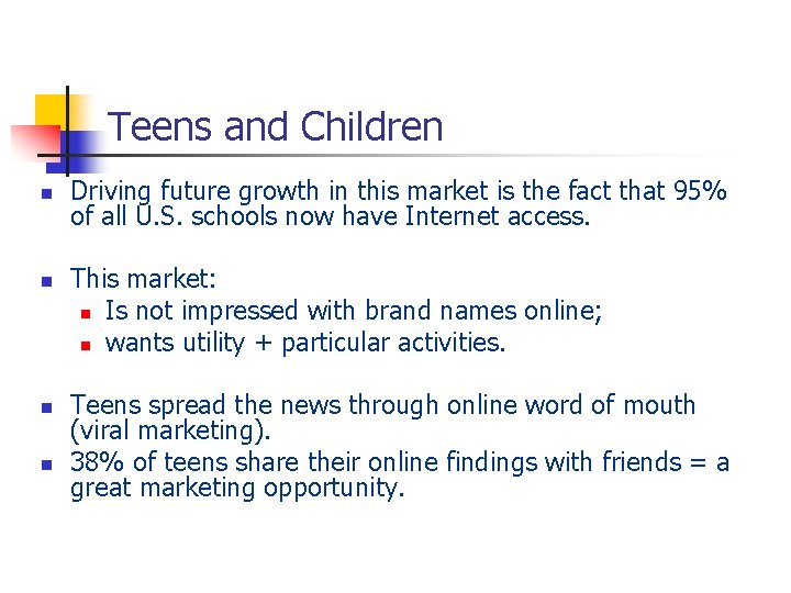 Teens and Children n n Driving future growth in this market is the fact