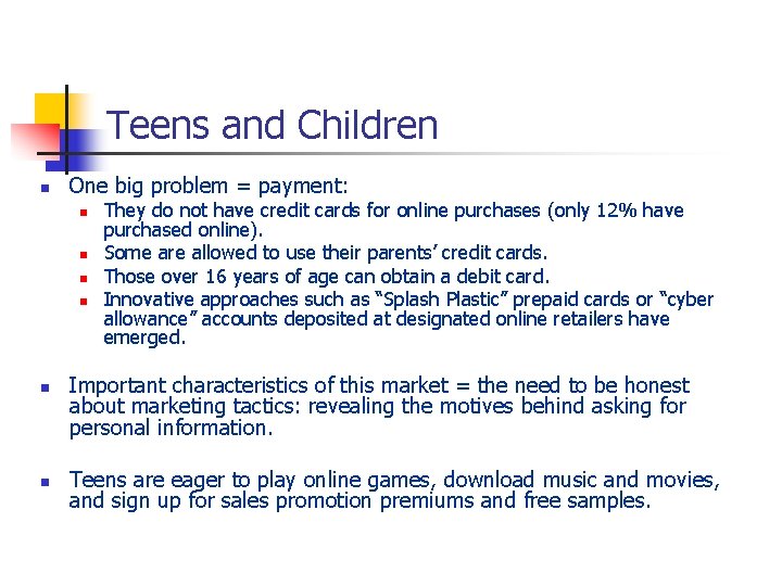 Teens and Children n One big problem = payment: n n n They do