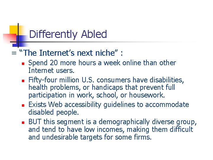 Differently Abled = “The Internet’s next niche” : n n Spend 20 more hours