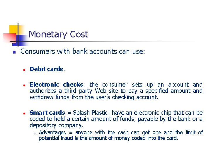 Monetary Cost n Consumers with bank accounts can use: n n n Debit cards.
