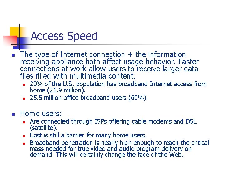 Access Speed n The type of Internet connection + the information receiving appliance both