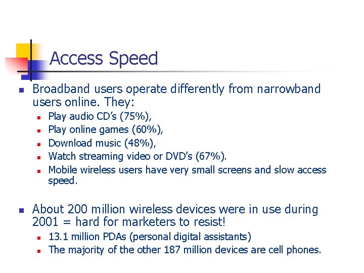 Access Speed n Broadband users operate differently from narrowband users online. They: n n