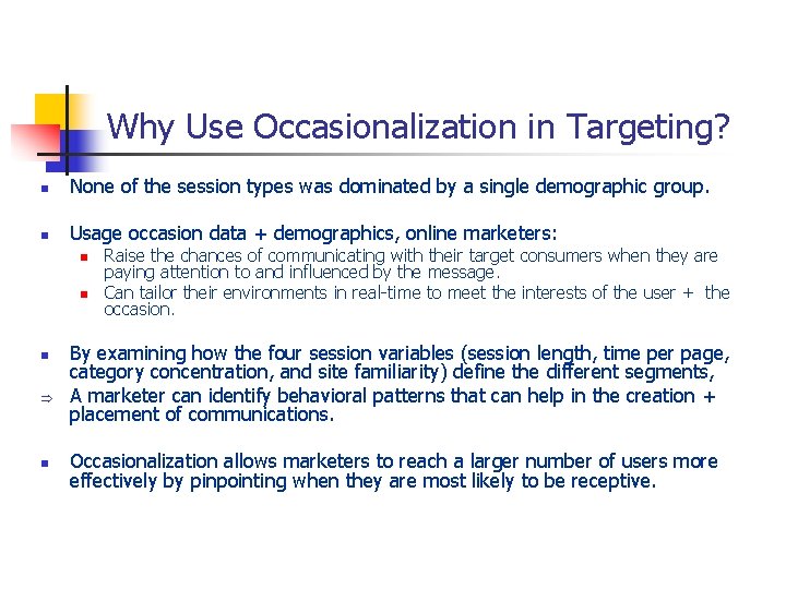 Why Use Occasionalization in Targeting? n None of the session types was dominated by