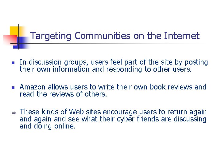 Targeting Communities on the Internet n In discussion groups, users feel part of the