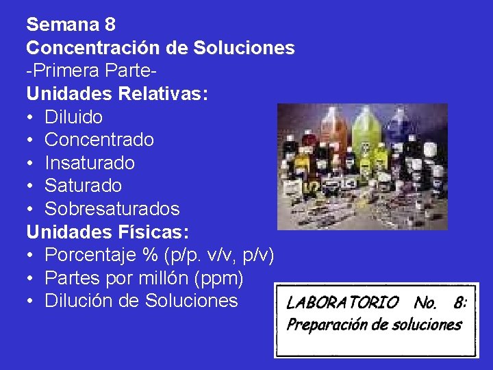 Semana 8 Concentración de Soluciones -Primera Parte. Unidades Relativas: • Diluido • Concentrado •