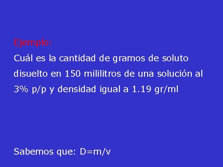 Ejemplo: Cuál es la cantidad de gramos de soluto disuelto en 150 mililitros de