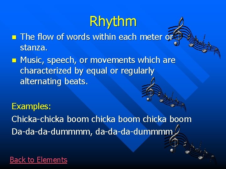 Rhythm n n The flow of words within each meter or stanza. Music, speech,