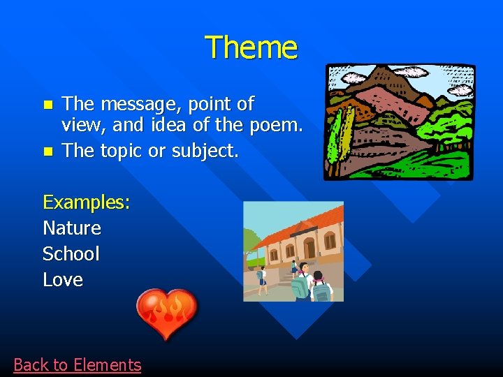 Theme n n The message, point of view, and idea of the poem. The