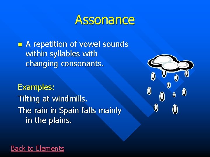 Assonance n A repetition of vowel sounds within syllables with changing consonants. Examples: Tilting
