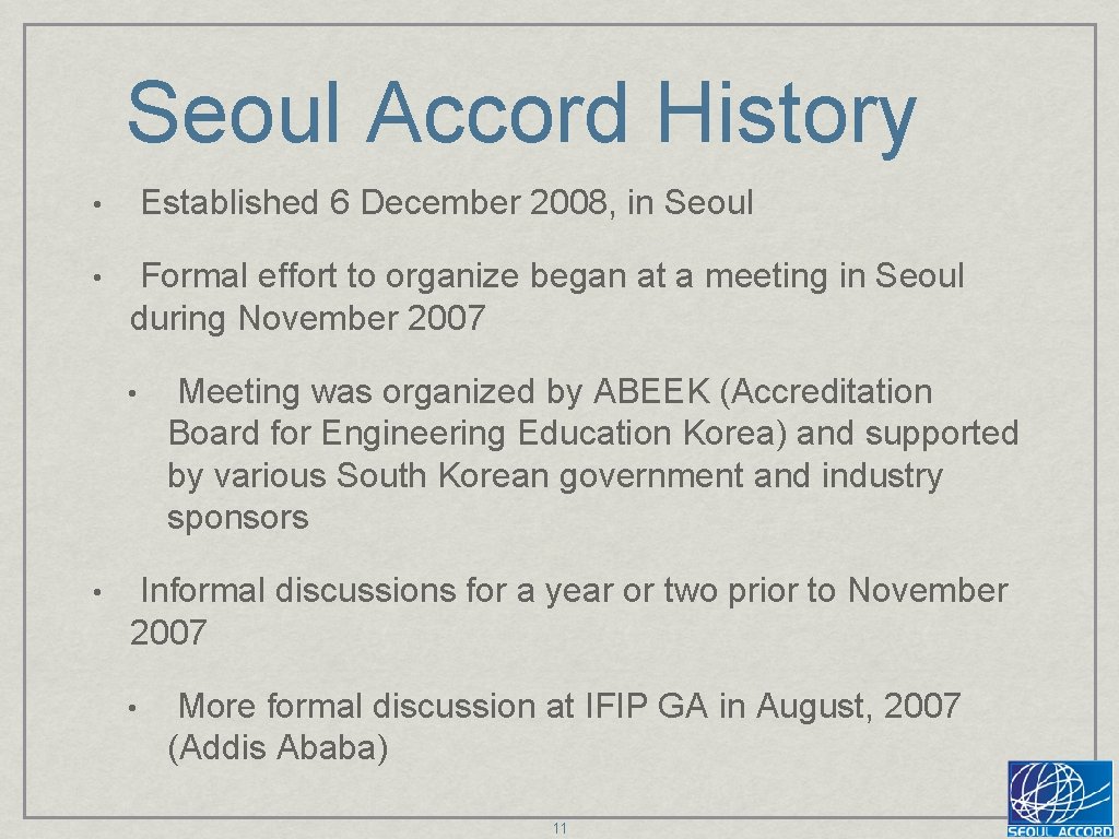 Seoul Accord History Established 6 December 2008, in Seoul • • Formal effort to