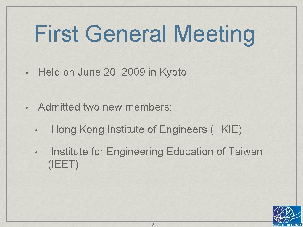 First General Meeting • Held on June 20, 2009 in Kyoto • Admitted two