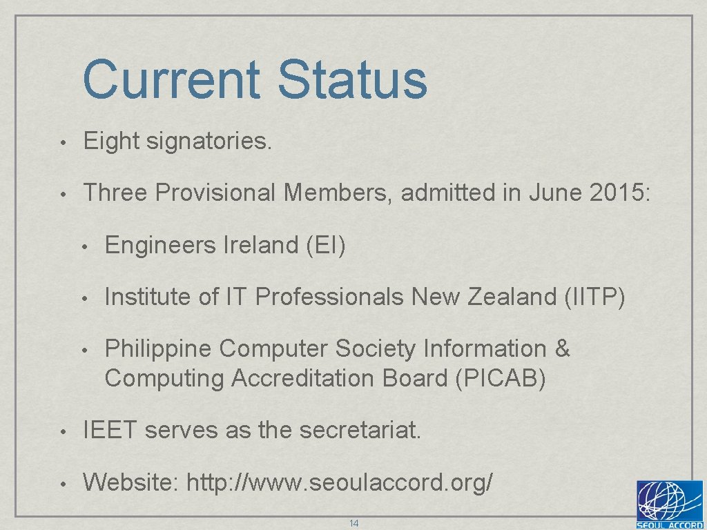Current Status • Eight signatories. • Three Provisional Members, admitted in June 2015: •