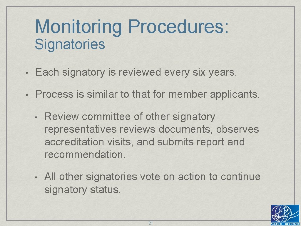 Monitoring Procedures: Signatories • Each signatory is reviewed every six years. • Process is