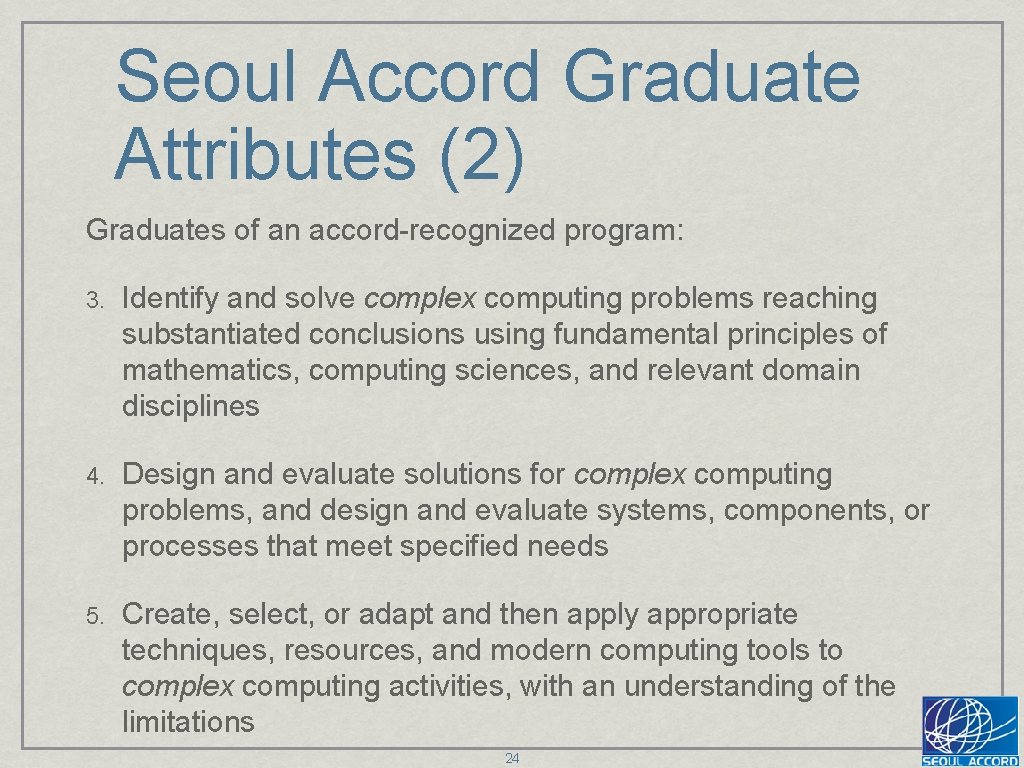Seoul Accord Graduate Attributes (2) Graduates of an accord-recognized program: 3. Identify and solve