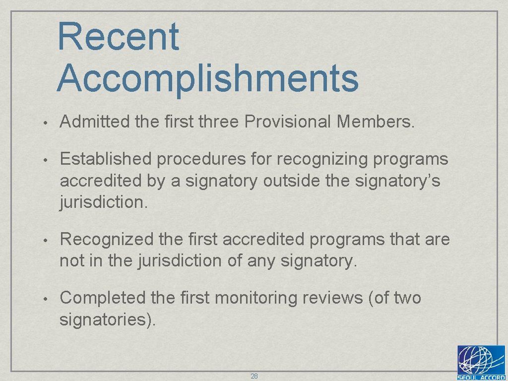 Recent Accomplishments • Admitted the first three Provisional Members. • Established procedures for recognizing