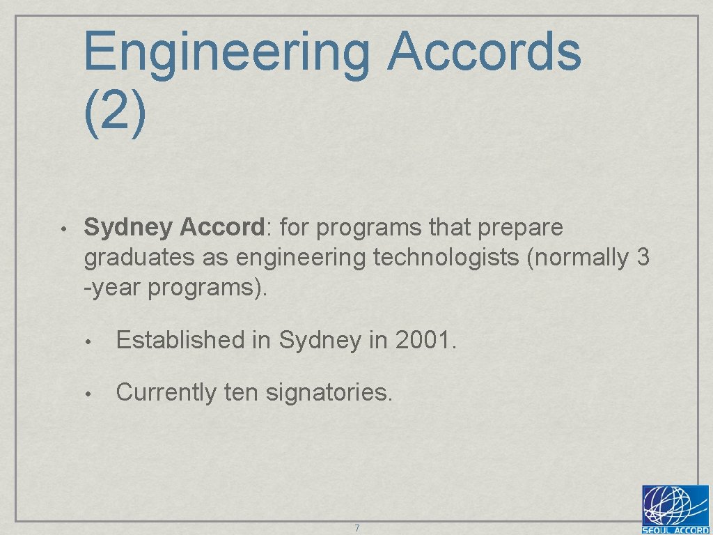 Engineering Accords (2) • Sydney Accord: for programs that prepare graduates as engineering technologists