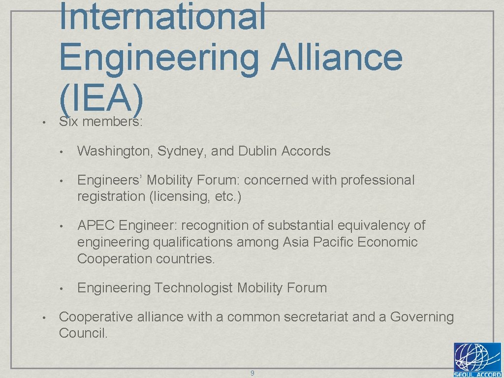  • • International Engineering Alliance (IEA) Six members: • Washington, Sydney, and Dublin