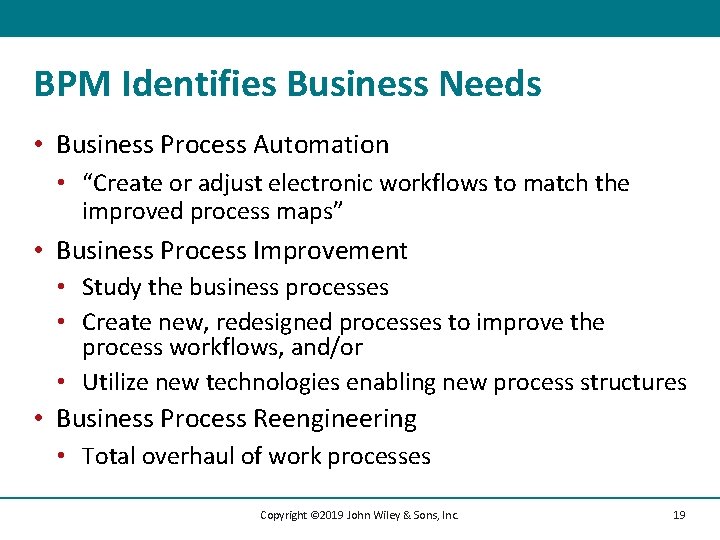 BPM Identifies Business Needs • Business Process Automation • “Create or adjust electronic workflows