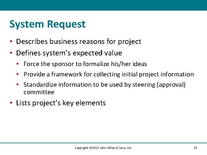 System Request • Describes business reasons for project • Defines system’s expected value •