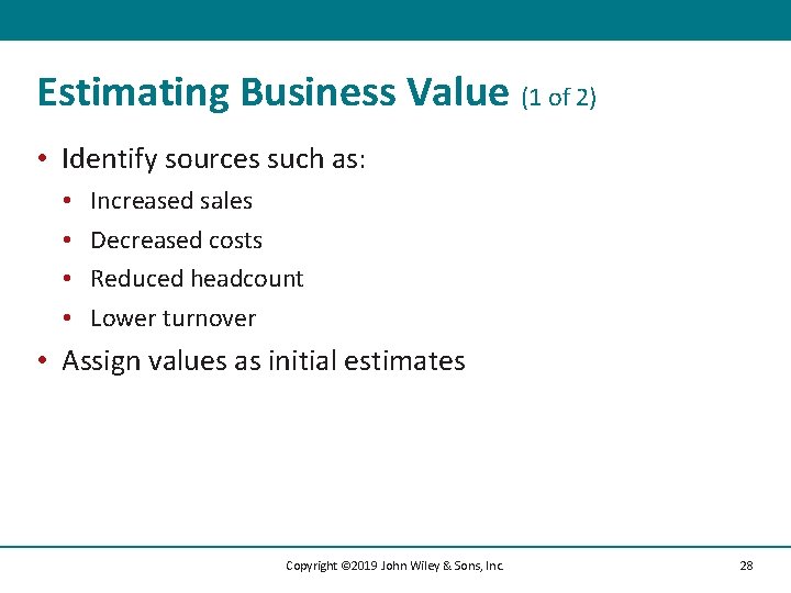 Estimating Business Value (1 of 2) • Identify sources such as: • • Increased