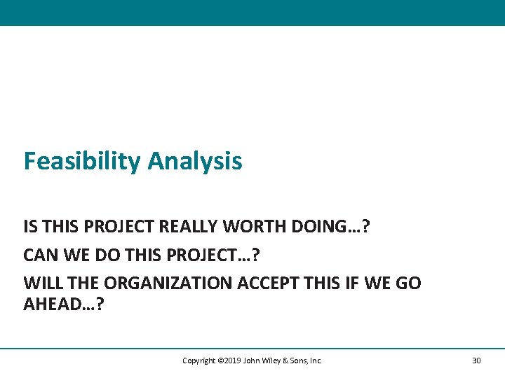 Feasibility Analysis IS THIS PROJECT REALLY WORTH DOING…? CAN WE DO THIS PROJECT…? WILL