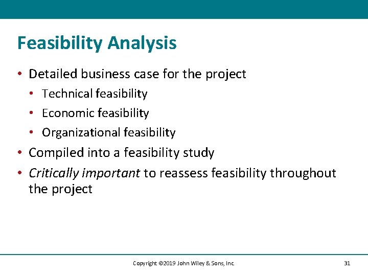 Feasibility Analysis • Detailed business case for the project • Technical feasibility • Economic