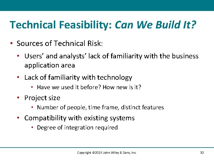 Technical Feasibility: Can We Build It? • Sources of Technical Risk: • Users’ and