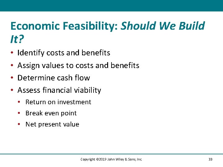 Economic Feasibility: Should We Build It? • • Identify costs and benefits Assign values