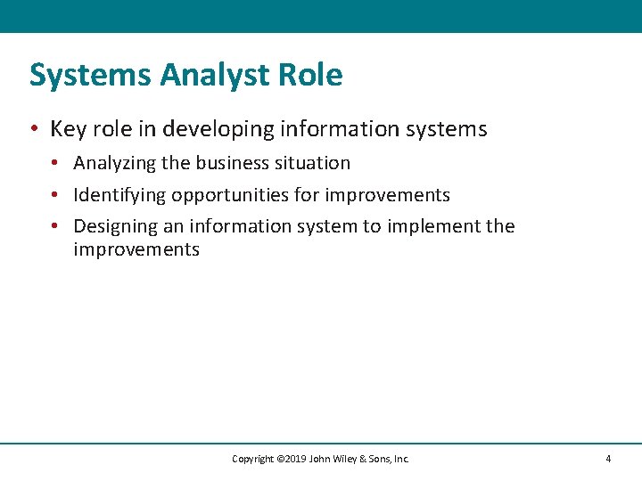 Systems Analyst Role • Key role in developing information systems • Analyzing the business