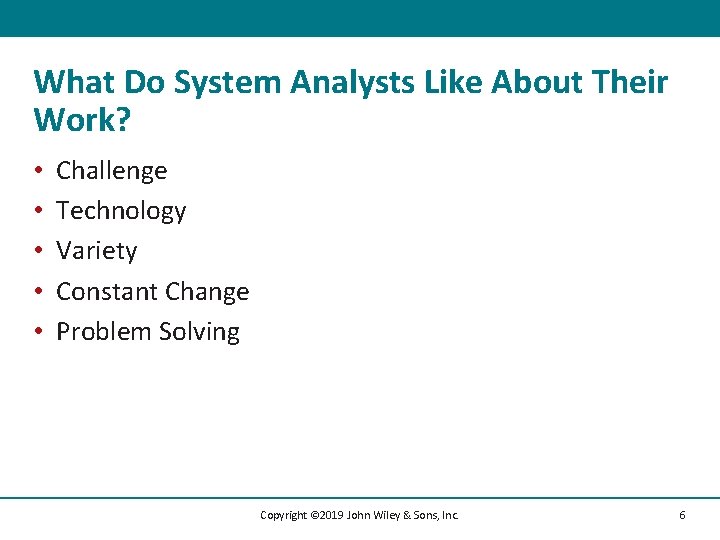 What Do System Analysts Like About Their Work? • • • Challenge Technology Variety