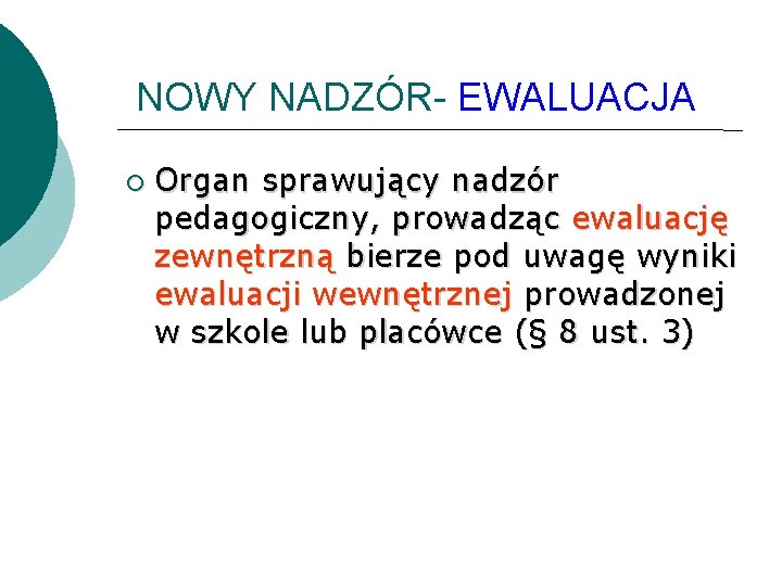 NOWY NADZÓR- EWALUACJA Organ sprawujący nadzór pedagogiczny, prowadząc ewaluację zewnętrzną bierze pod uwagę wyniki