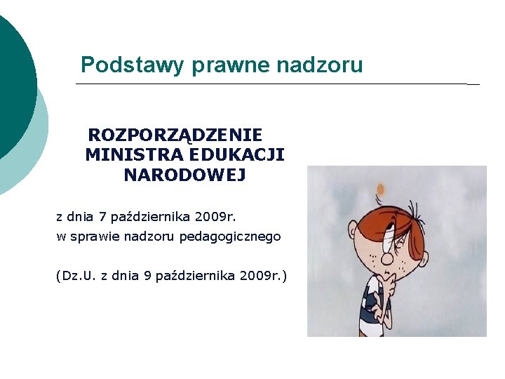 Podstawy prawne nadzoru ROZPORZĄDZENIE MINISTRA EDUKACJI NARODOWEJ z dnia 7 października 2009 r. w