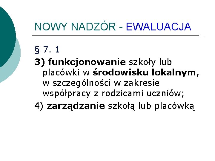 NOWY NADZÓR - EWALUACJA § 7. 1 3) funkcjonowanie szkoły lub placówki w środowisku