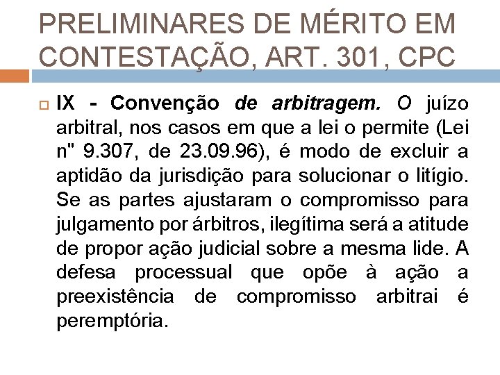 PRELIMINARES DE MÉRITO EM CONTESTAÇÃO, ART. 301, CPC IX - Convenção de arbitragem. O