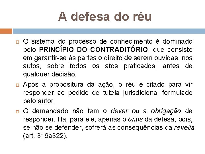 A defesa do réu O sistema do processo de conhecimento é dominado pelo PRINCÍPIO